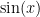 \sin(x) 